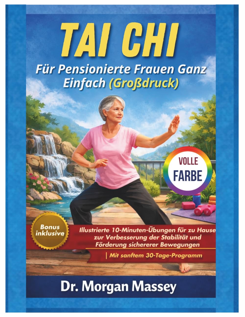 Tai Chi Für Pensionierte Frauen Ganz Einfach (Großdruck) VOLLE FARBE: Illustrierte 10-Minuten-Übungen für zu Hause zur Verbesserung der Stabilität und ... Bewegungen |Mit sanftem 30-Tage-Programm