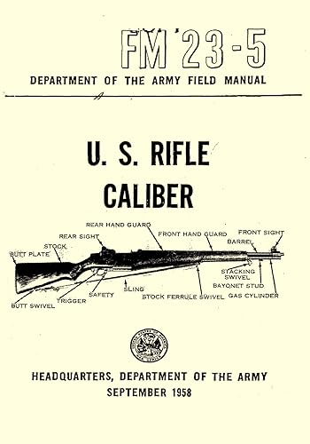 Department of the Army Field Manual - U.S. Rifle Caliber .30, M1 FM 23-5 (September 1958): Rifle Historic Handbook - Mechanics and Care, Marksmanship, Combat Firing, Night Firing