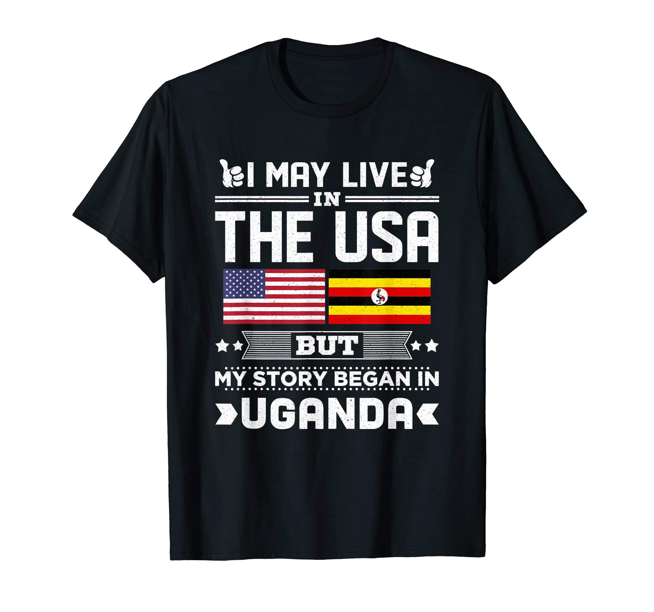 Half American Half Ugandan Flag TeeI May Live In USA But My Story Began In Uganda Flag T-Shirt