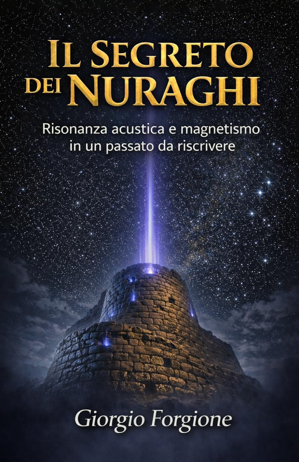 Il Segreto dei Nuraghi: Risonanza acustica e magnetismo in un passato da riscrivere
