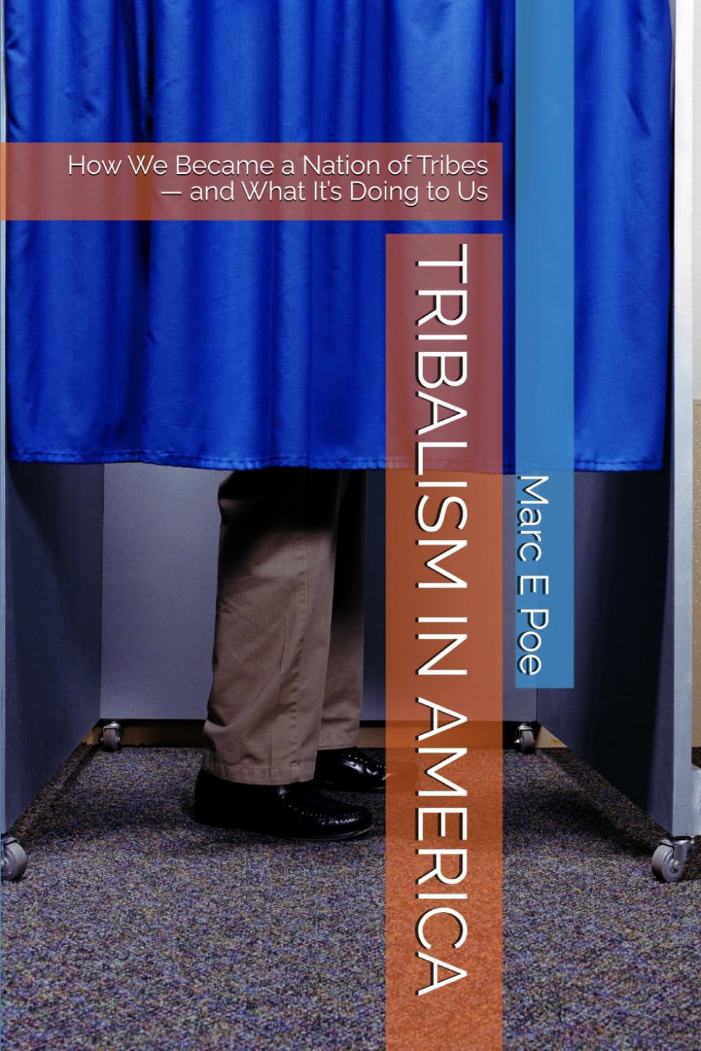 TRIBALISM IN AMERICA: How We Became a Nation of Tribes — and What It’s Doing to Us