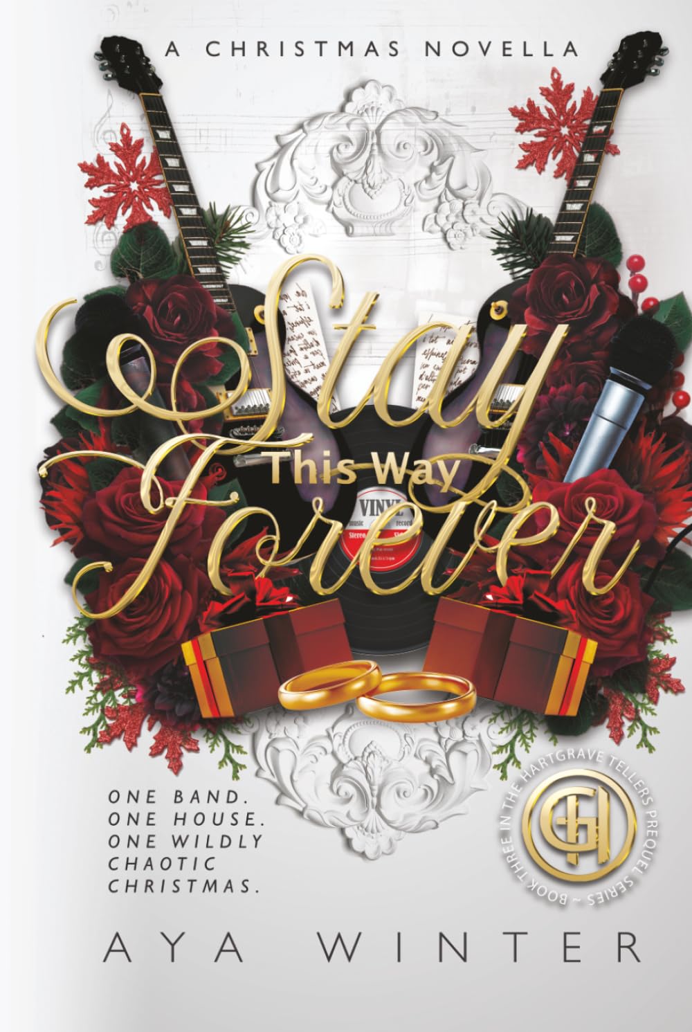 Stay This Way Forever: A Christmas Novella: One band. One house. One wildly chaotic Christmas. (The Hartgrave Tellers: The Prequel Series)