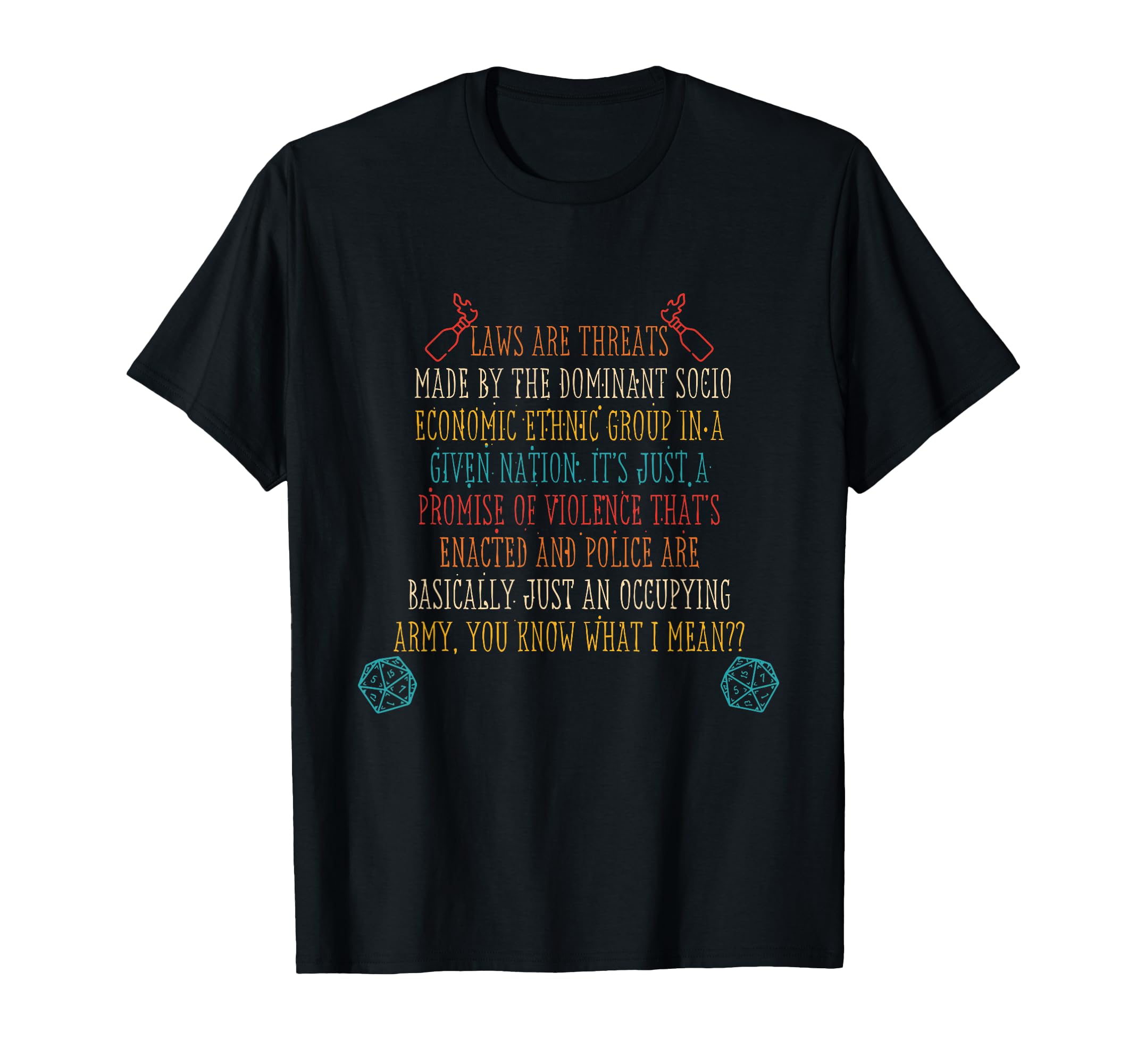 Laws are Threats Made by The Dominant Socio Economic Ethnic T-Shirt