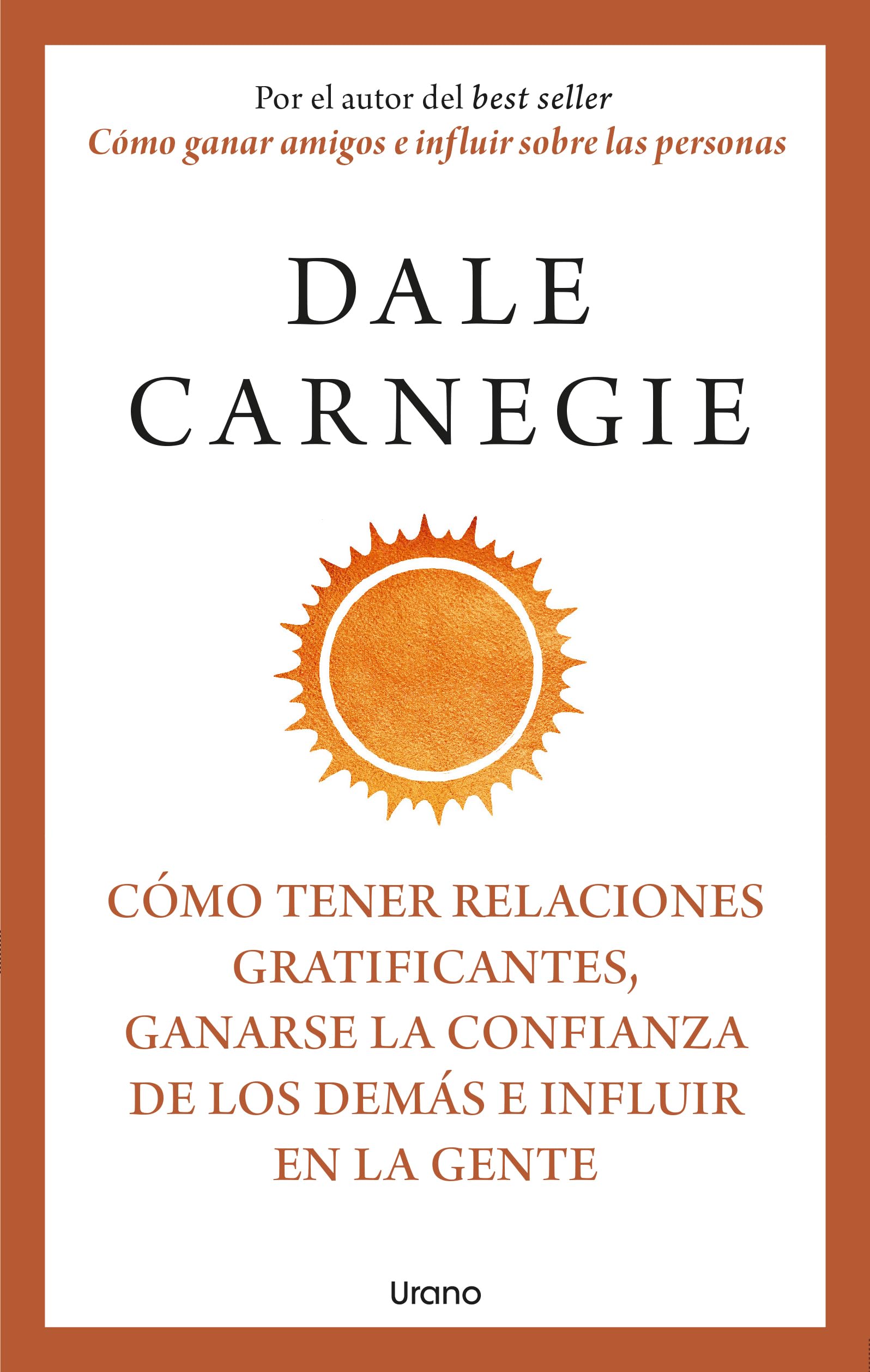 Cómo Tener Relaciones Gratificantes, Ganarse La Confianza de Los Demás E Influir En La Gente (Crecimiento personal)