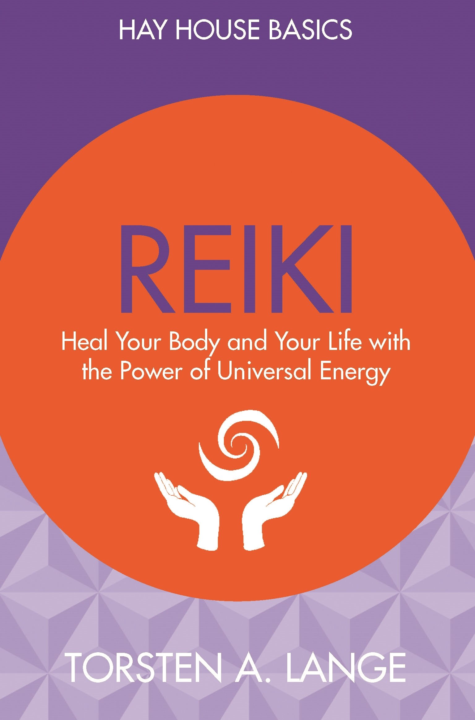 Buy Reiki: Heal Your Body and Your Life with the Power of Universal Energy (Hay House Basics) — BookShops.in