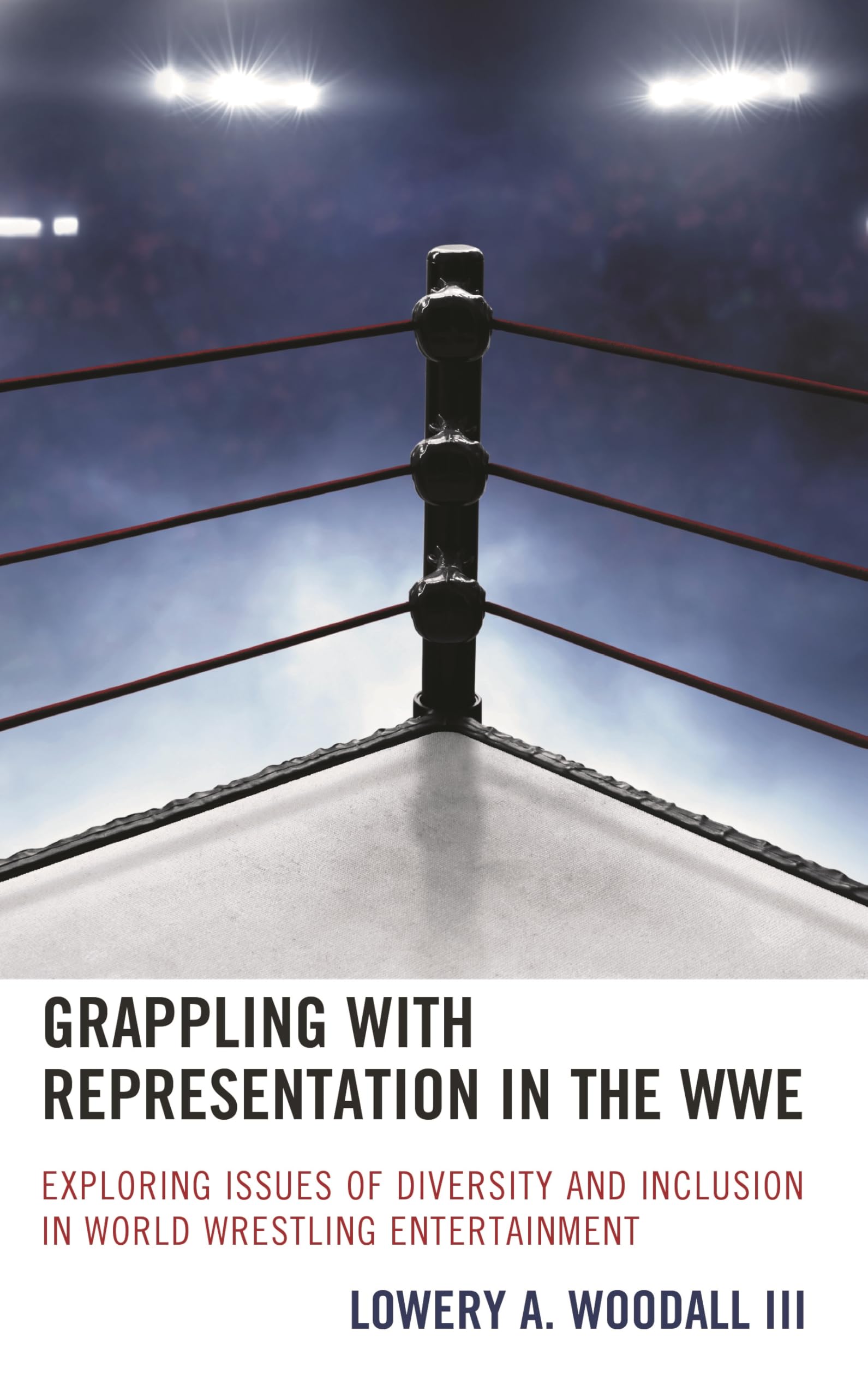 Grappling with Representation in the WWE: Exploring Issues of Diversity and Inclusion in World Wrestling Entertainment