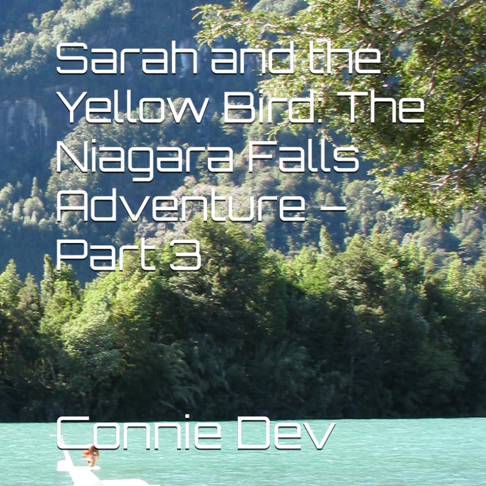 Sarah and the Yellow Bird: The Niagara Falls Adventure – Part 3