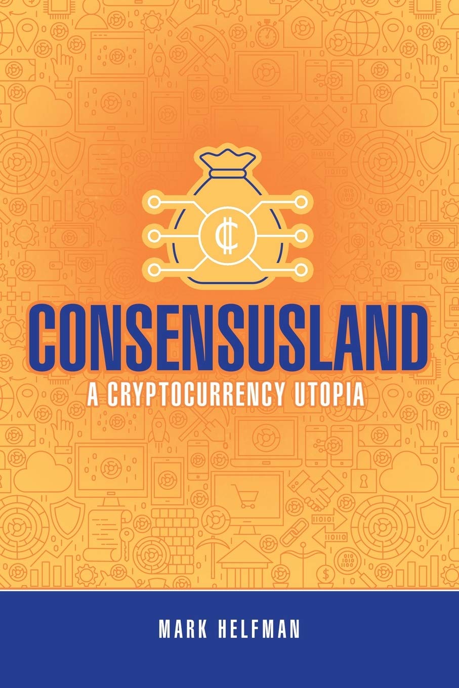 Consensusland: A Cryptocurrency Utopia: Helfman, Mark: 9781483491097: Books  - Amazon.ca