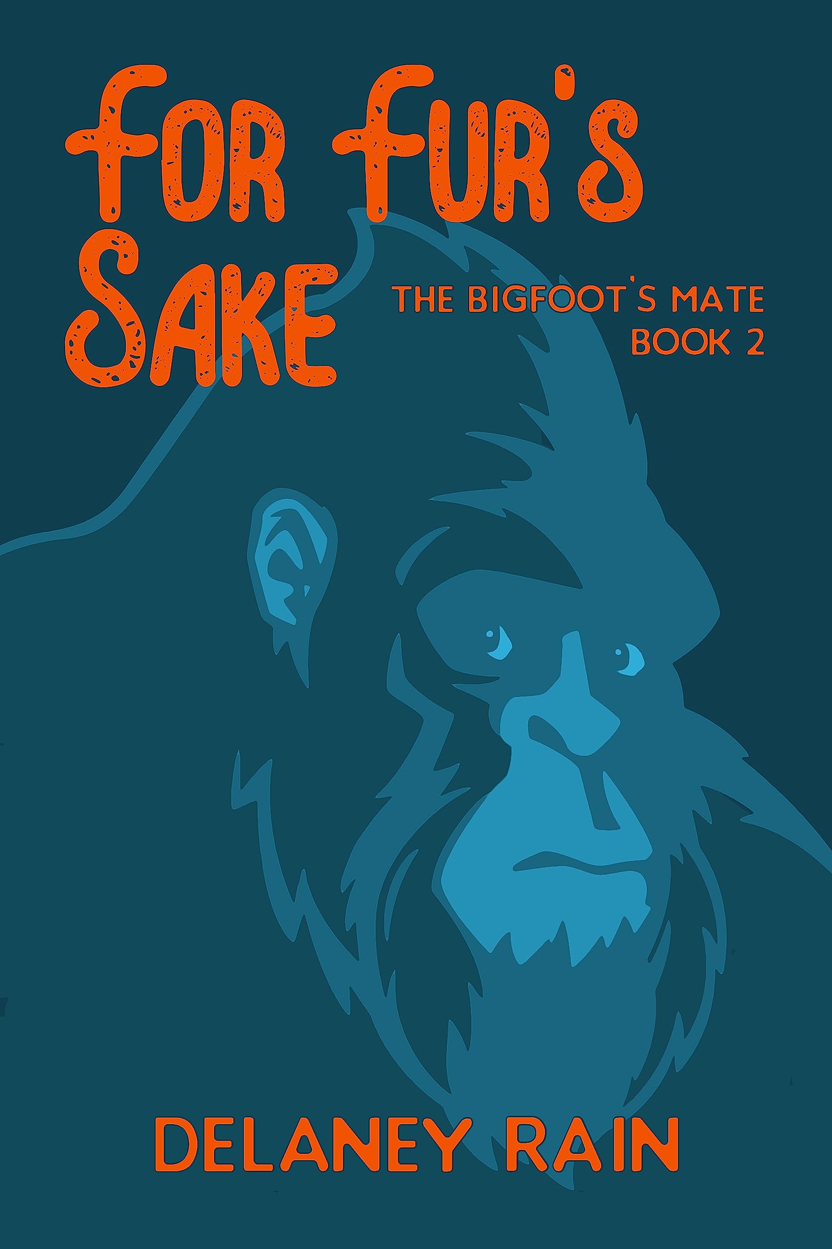 For Fur's Sake: M/M Paranormal Romance with Bigfoot (Delaney's Bigfoot Book 2)