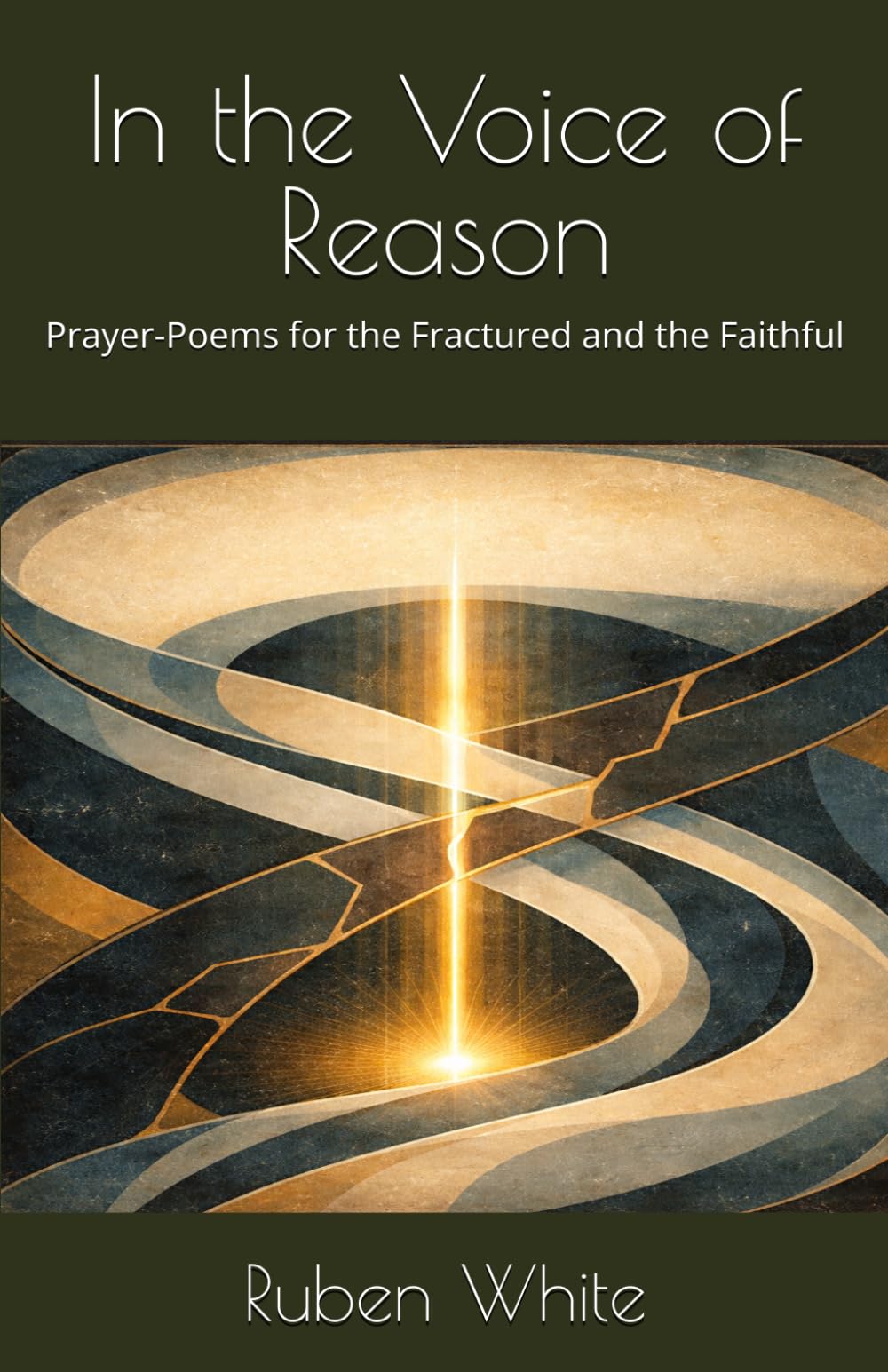 In the Voice of Reason: Prayer-Poems for the Fractured and the Faithful