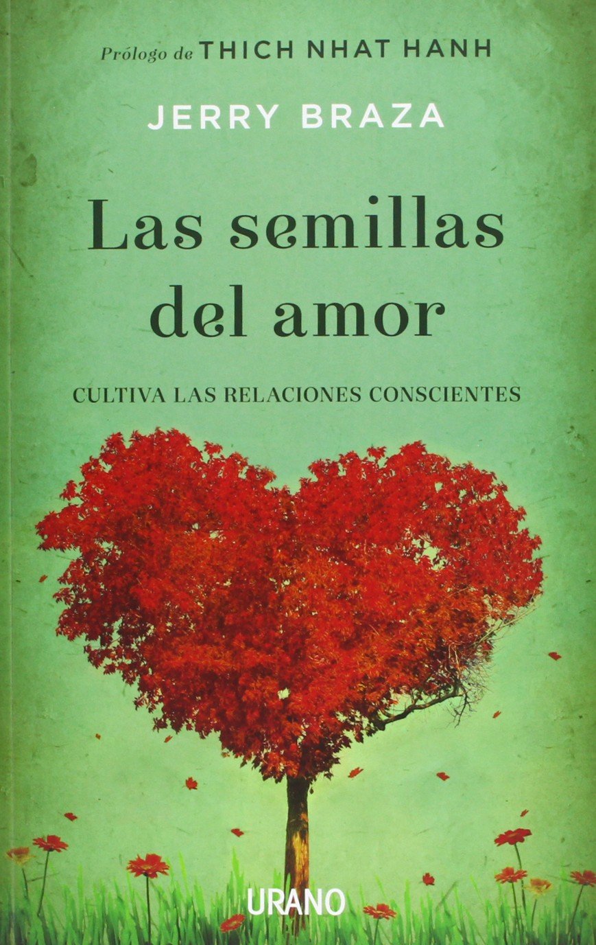 Las semillas del amor: Cultiva tus relaciones de forma consciente (Crecimiento personal)