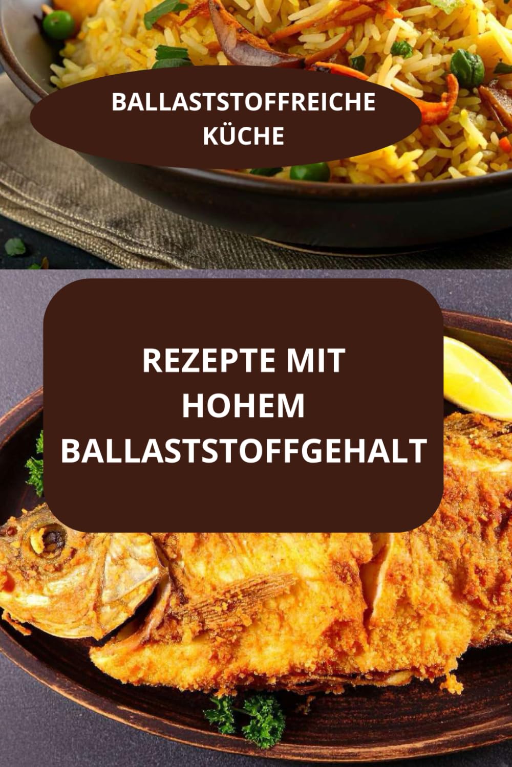 REZEPTE MIT HOHEM BALLASTSTOFFGEHALT: BALLASTSTOFFREICHE KÜCHE - Kochbuch für ballaststoffreiche Küche - Ballaststoffreicher Wochenplan