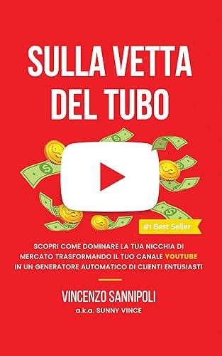Sulla Vetta del Tubo Scopri come dominare la tua nicchia di mercato trasformando il tuo canale YouTube in un generatore automatico di clienti