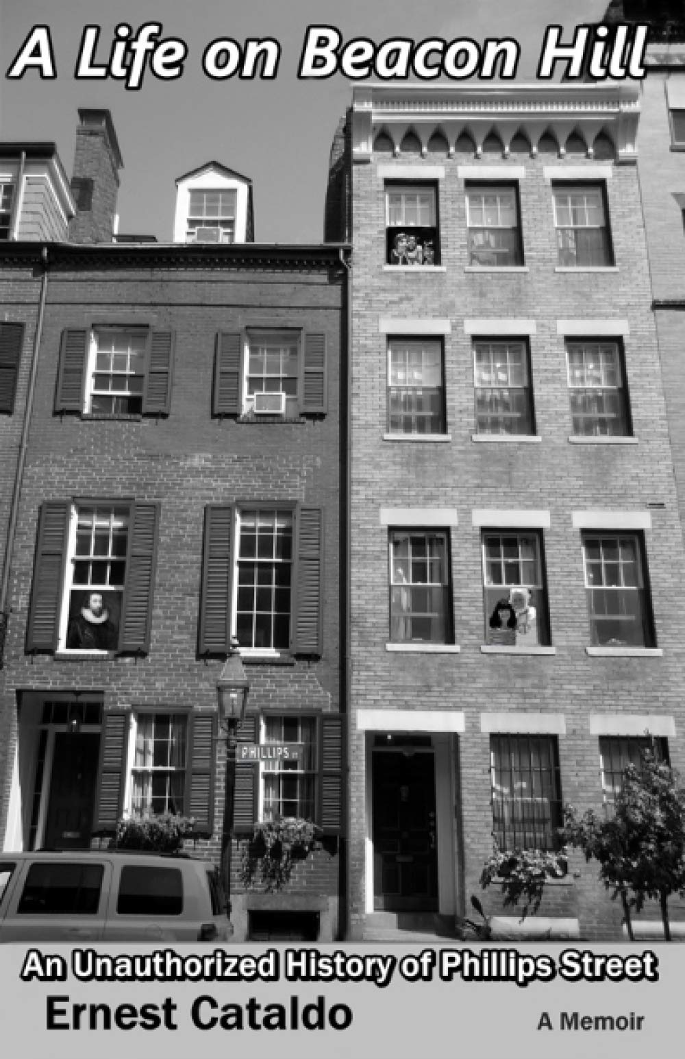 A Life On Beacon Hill: An Unauthorized History of Phillips Street