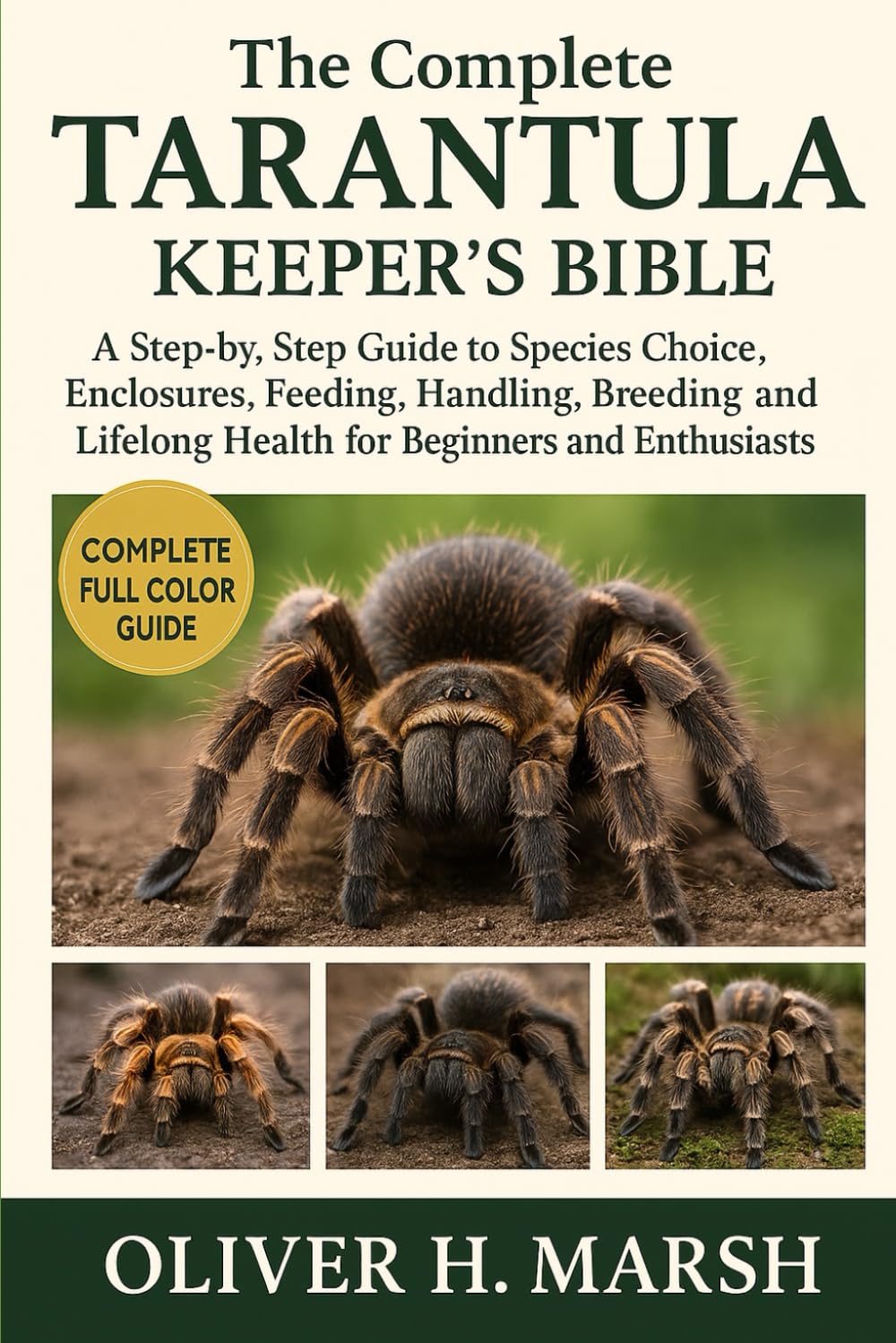 The Complete Tarantula Keeper’s Bible: A Step-by-Step Guide to Species Choice, Enclosures, Feeding, Handling, Breeding and Lifelong Health for Beginners and Enthusiasts      Paperback – December 3, 2025