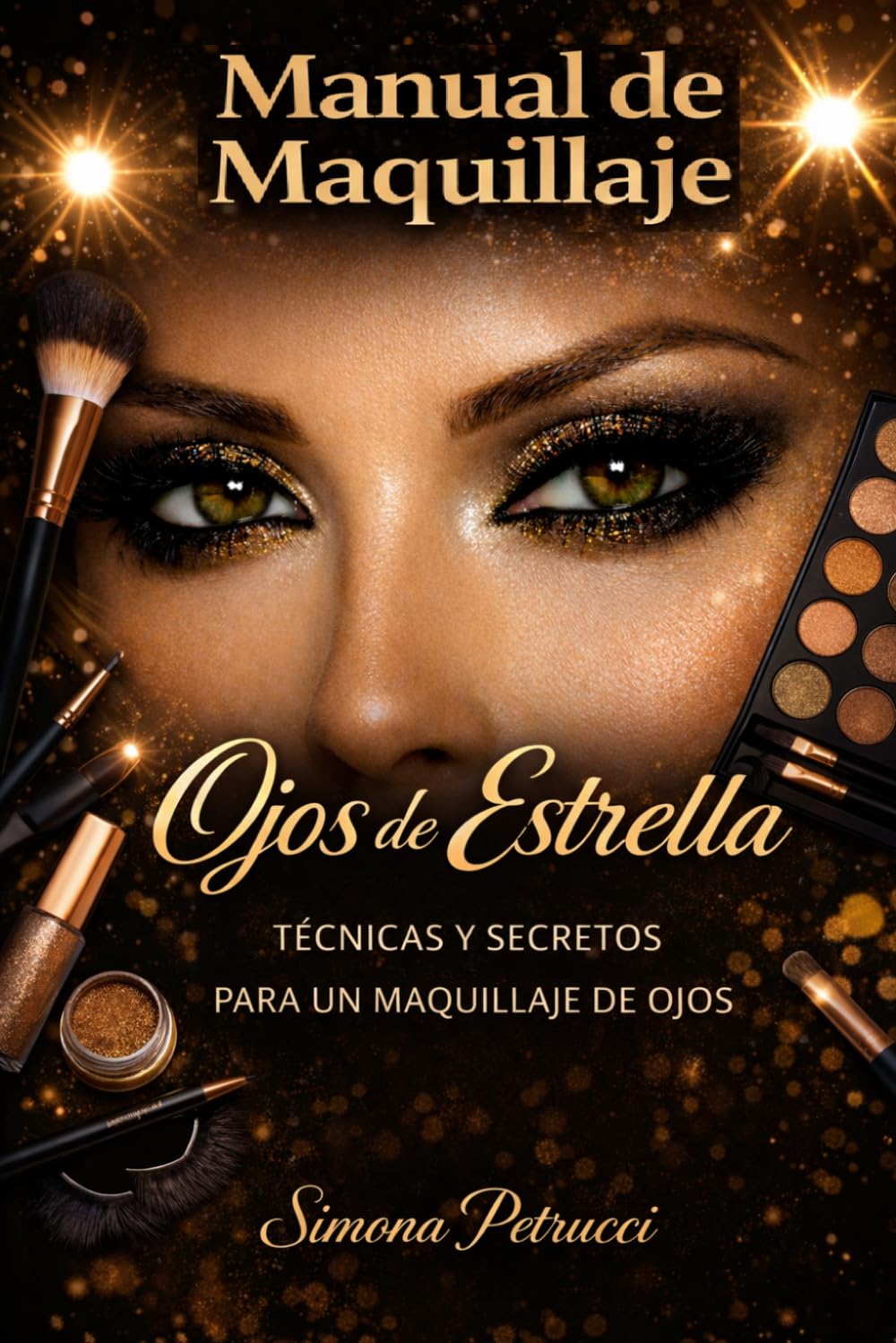 Ojos de estrella: Técnicas y secretos para un maquillaje de ojos: Manual de maquillaje de ojos y guía práctica para principiantes: Un libro completo ... con técnicas paso a paso ilustradas en color.