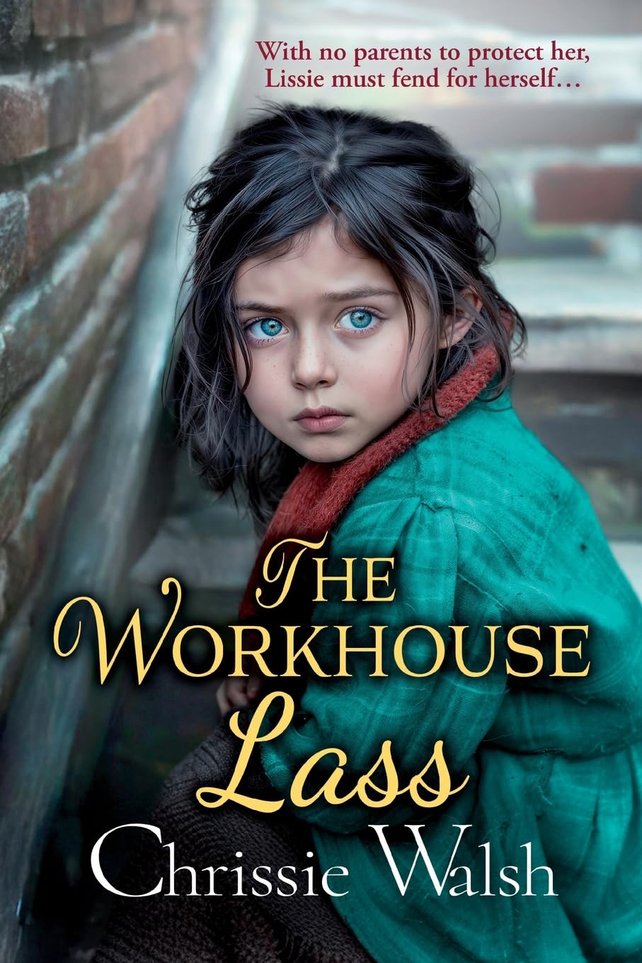 The Workhouse Lass: An utterly heartbreaking historical saga from Chrissie Walsh
