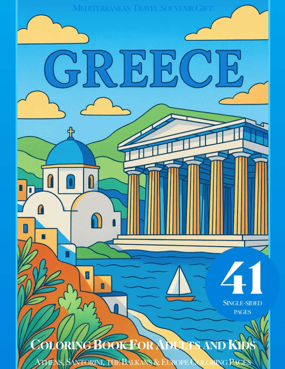 Greece Coloring Book for Adults and Kids: Mediterranean Travel Souvenir Gift, Athens, Santorini, the Balkans & Europe Coloring Pages