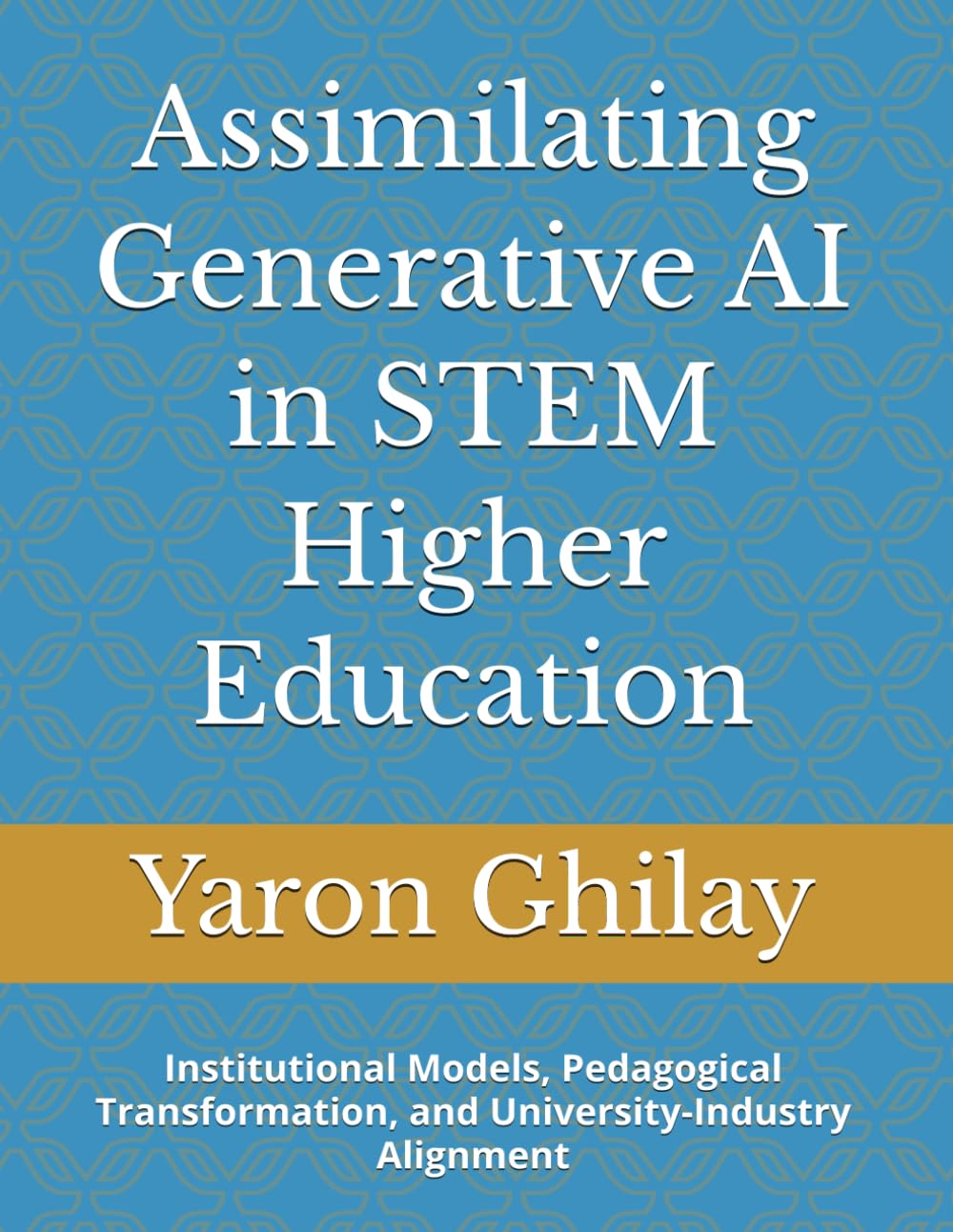 Assimilating Generative AI in STEM Higher Education: Institutional Models, Pedagogical Transformation, and University-Industry Alignment
