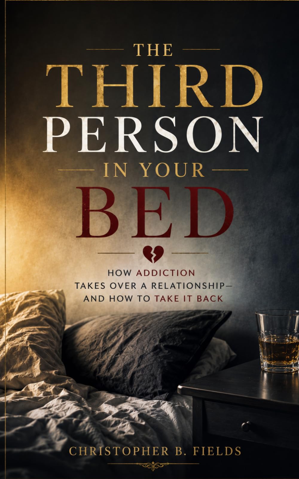THE THIRD PERSON IN YOUR BED: How Addiction Takes Over a Relationship—and How to Take It Back