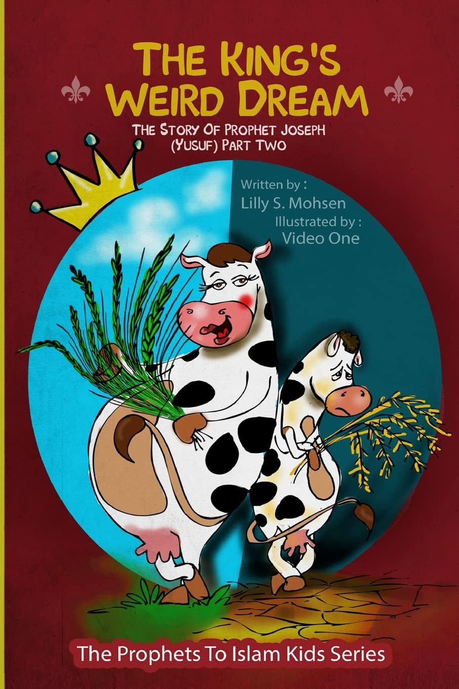 The King's Weird Dream: The Story Of Prophet Joseph (Yusuf) Part Two: Volume 12 (The Prophets To Islam Series)