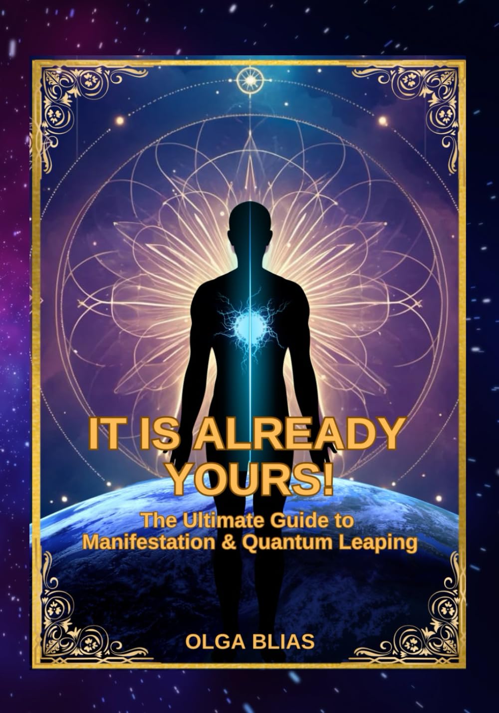 It is Already Yours: The Ultimate Guide to Manifestation and Quantum Leaping