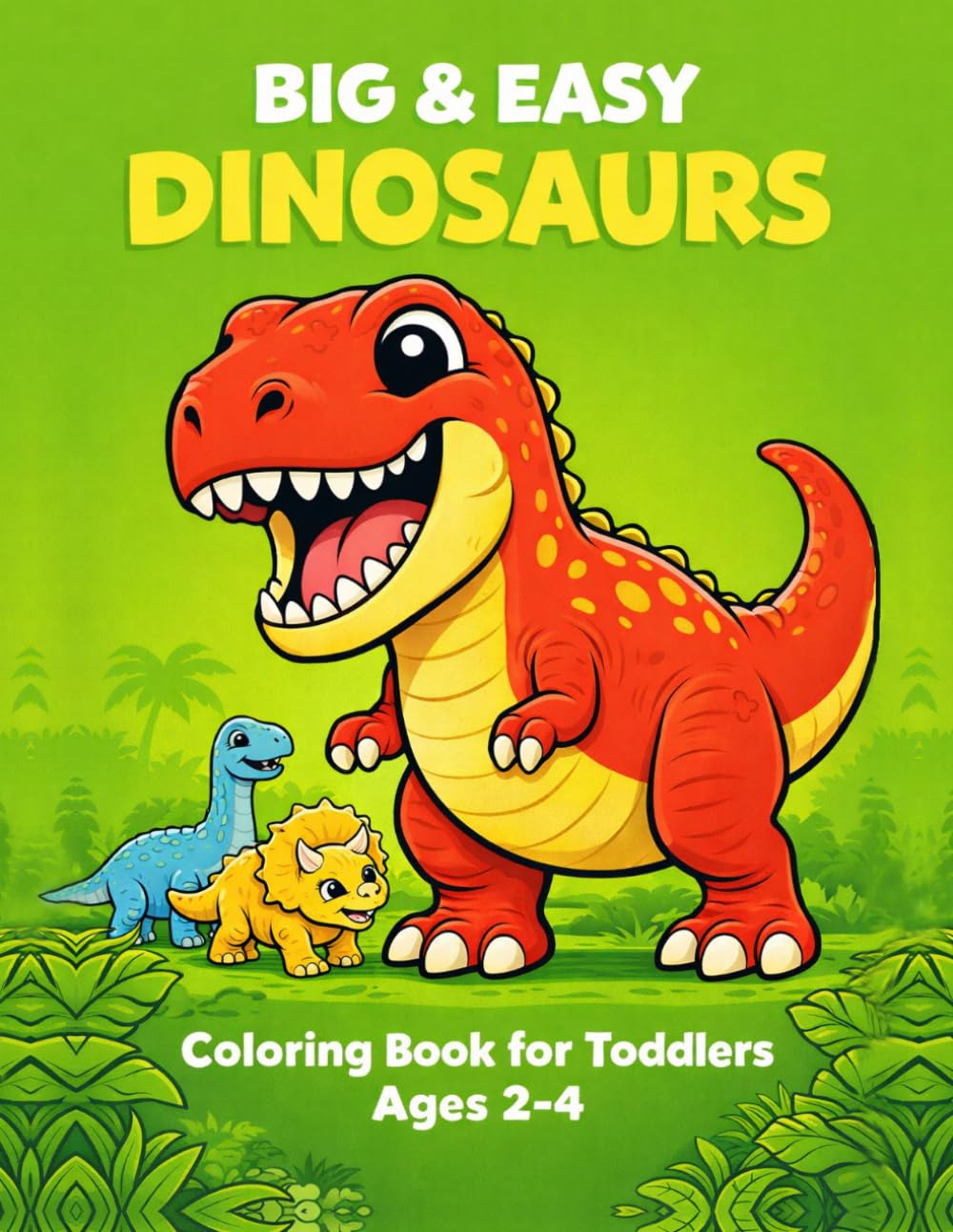Big & Easy Dinosaurs Coloring Book for Toddlers Ages 2–4: 50 Big Easy Dinosaur Coloring Pages for Toddlers Ages 2-4 • Cute Baby Dinosaurs • Bold Thick ... Book (Big & Easy Dinosaurs Collection)