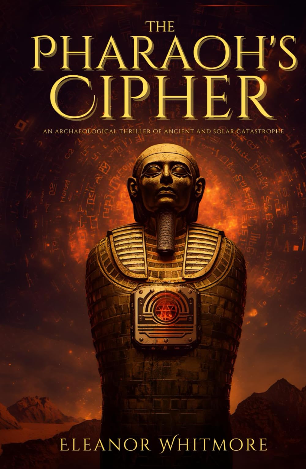 The Pharaoh’s Cipher: An Archaeological Thriller of Ancient Secrets and Solar Catastrophe