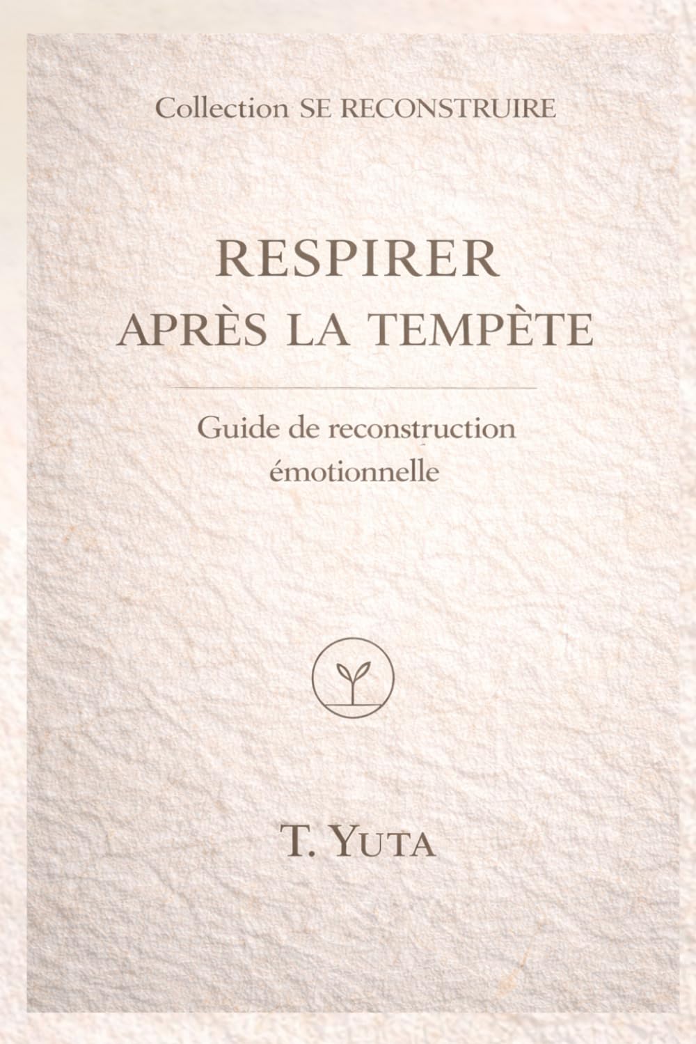 Respirer après la tempête: Guide de reconstruction émotionnelle (SE RECONSTRUIRE)