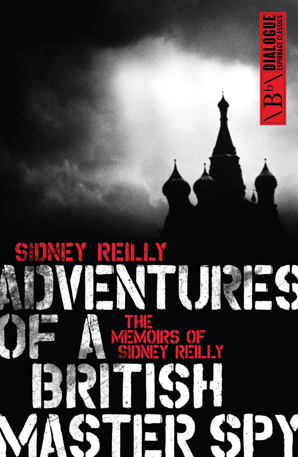 Adventure of a British Master Spy: The Memoirs of Sidney Reilly