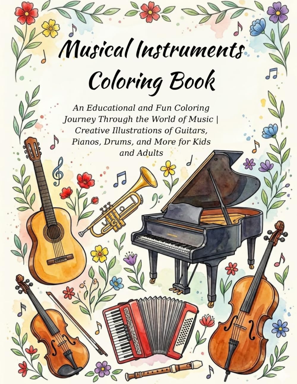 Musical Instruments Coloring Book: An Educational and Fun Coloring Journey Through the World of Music | Creative Illustrations of Guitars, Pianos, Drums, and More for Kids and Adults