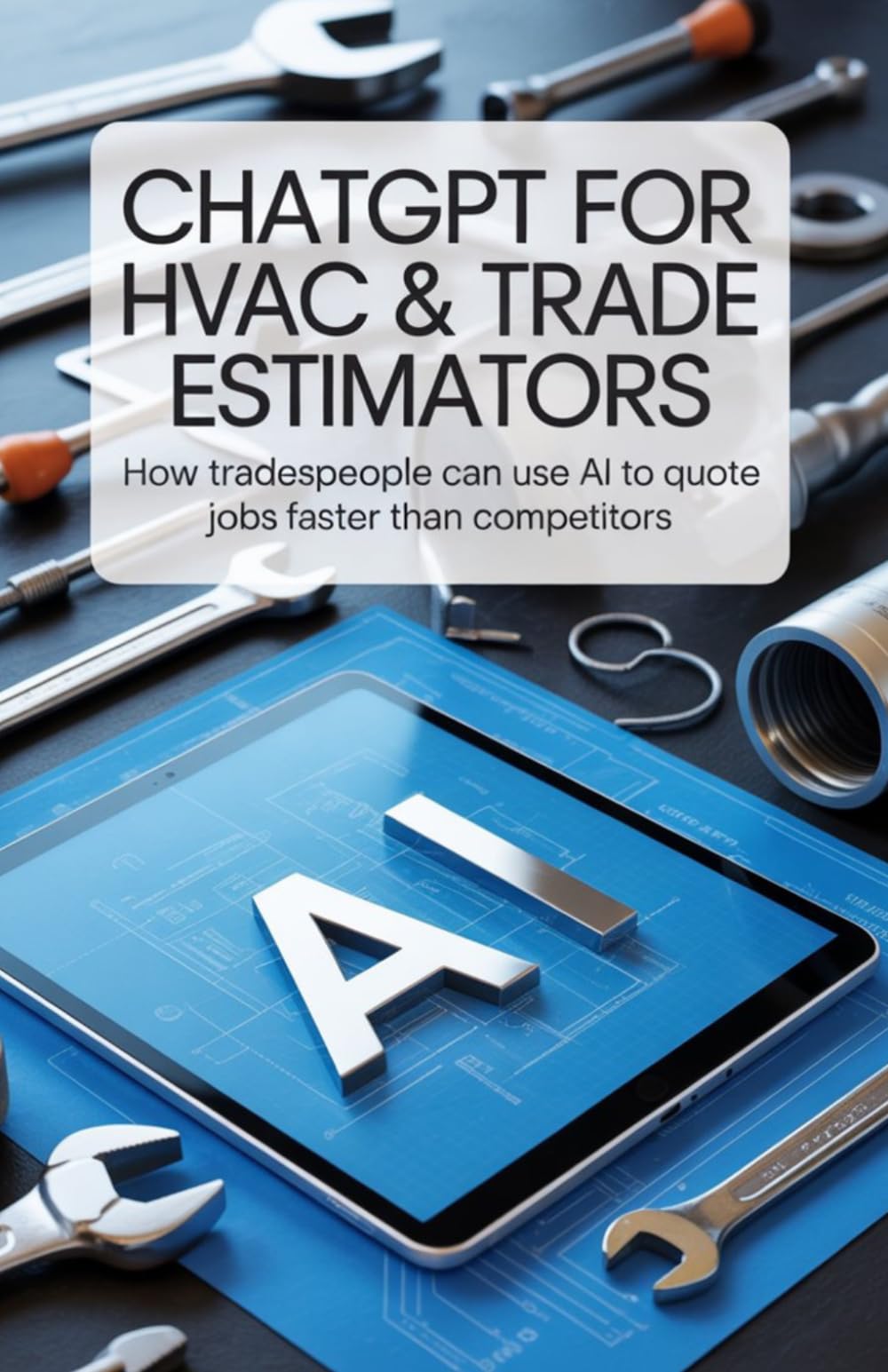 ChatGPT for HVAC & Trade Estimators: How Tradespeople Can Use AI to Quote Jobs Faster Than Competitors