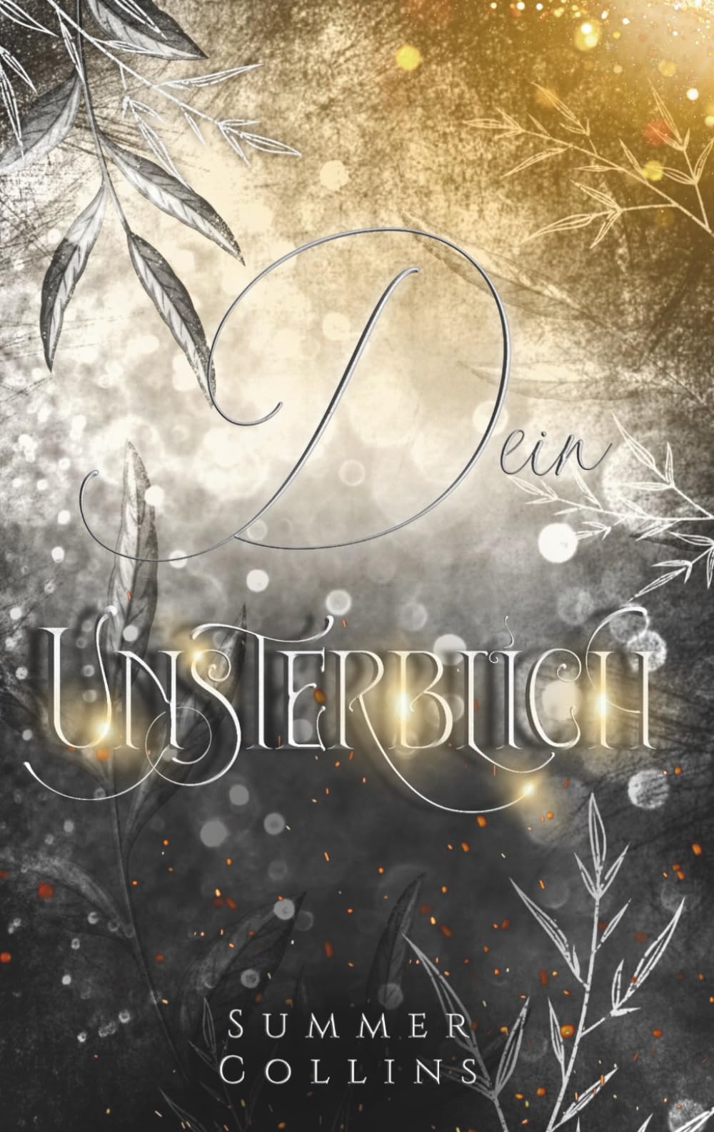 Dein Unsterblich: Wo die Schatten flüstern – Romantasy voller Seelenmagie, Verlust und neuer Hoffnung (Unsterblich Saga)