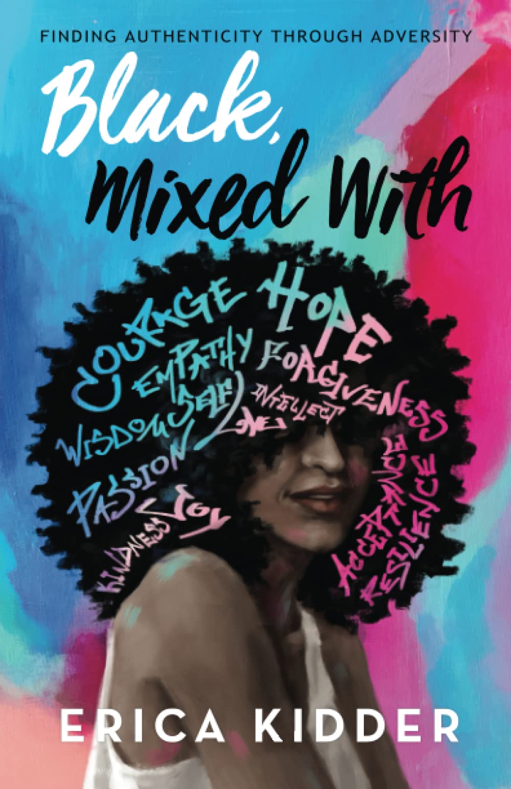 Black, Mixed With: Finding Authenticity through Adversity