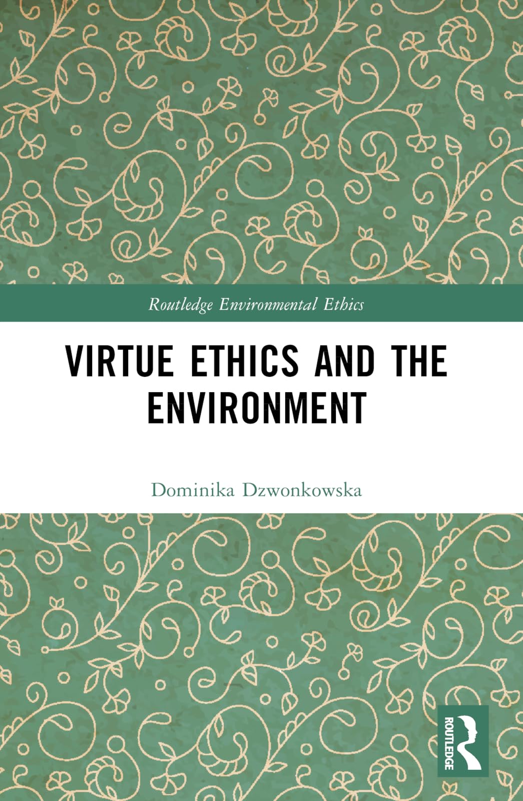 Virtue Ethics and the Environment (Routledge Environmental Ethics)