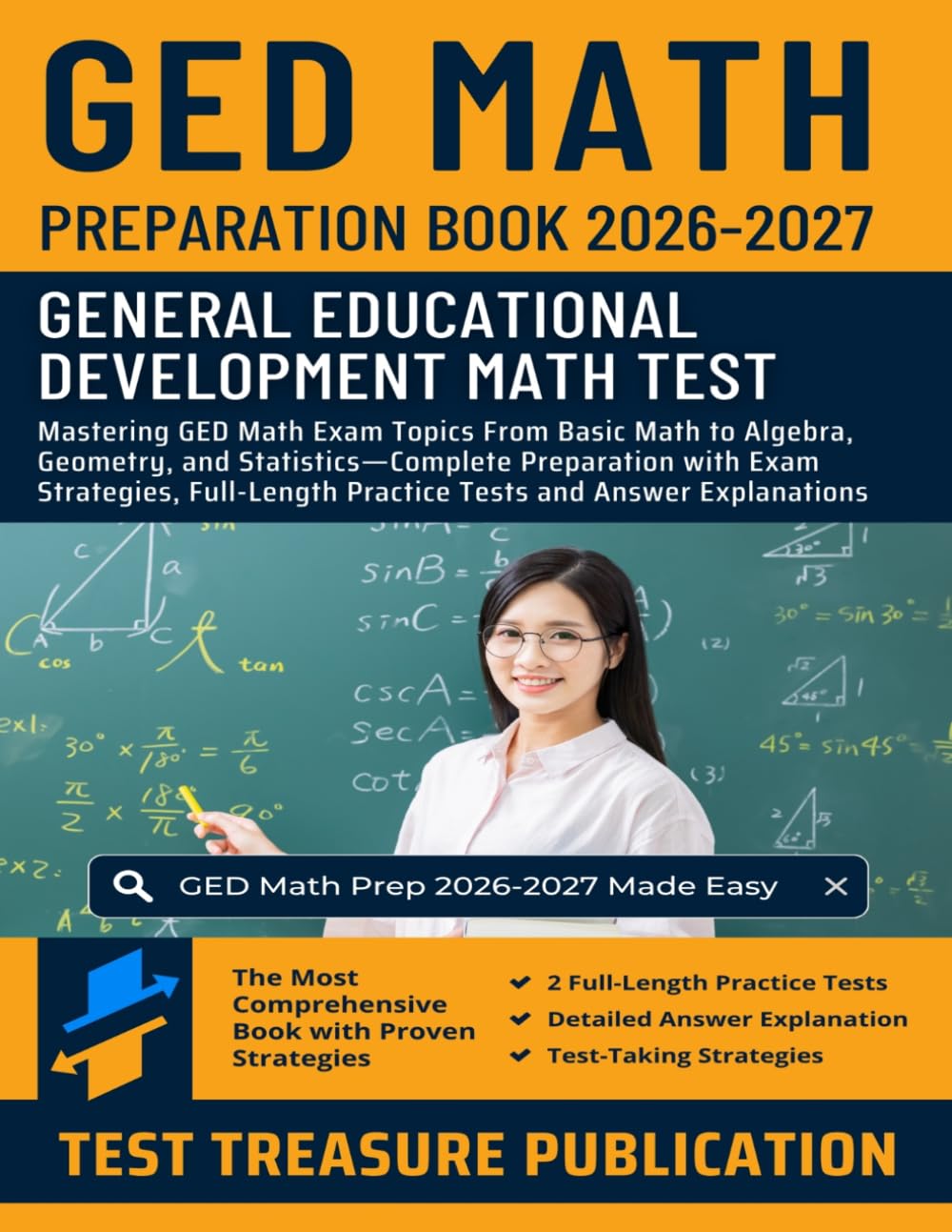 GED Math Preparation Book 2026-2027: Mastering GED Math Exam Topics From Basic Math to Algebra, Geometry, and Statistics—Complete Preparation with Full-Length Practice Tests