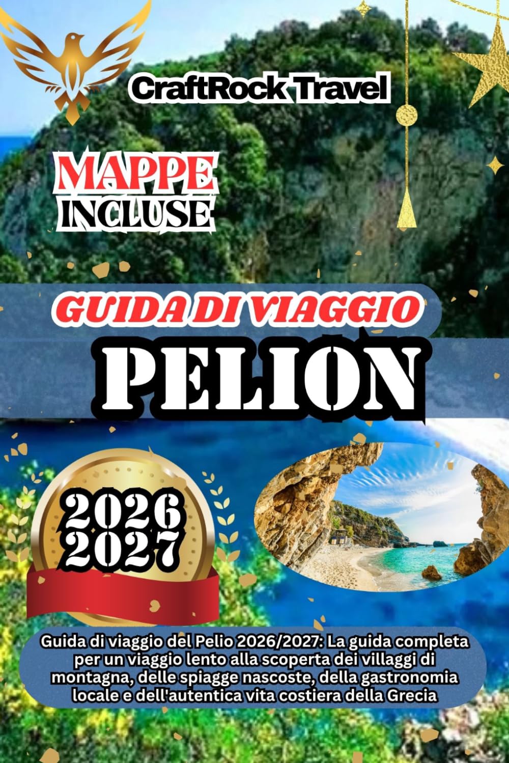 GUIDA DI VIAGGIO PELION 2026/2027: Guida di viaggio del Pelio 2026/2027: La guida completa per un viaggio lento alla scoperta dei villaggi di ... e dell'autentica vita costiera della Grecia.