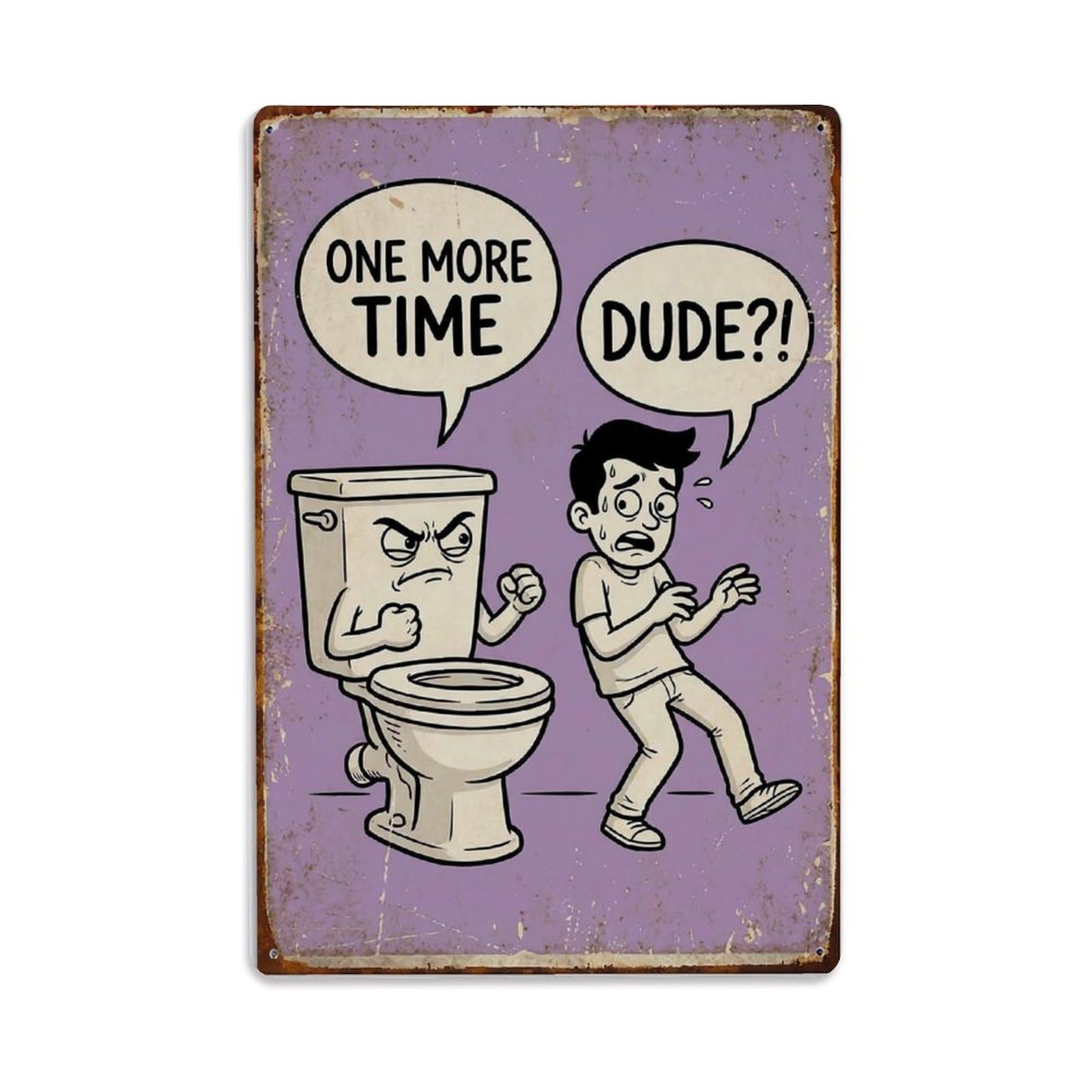 One More Time Dude Funny Vintage Humorous Toilet Metal Tin Sign