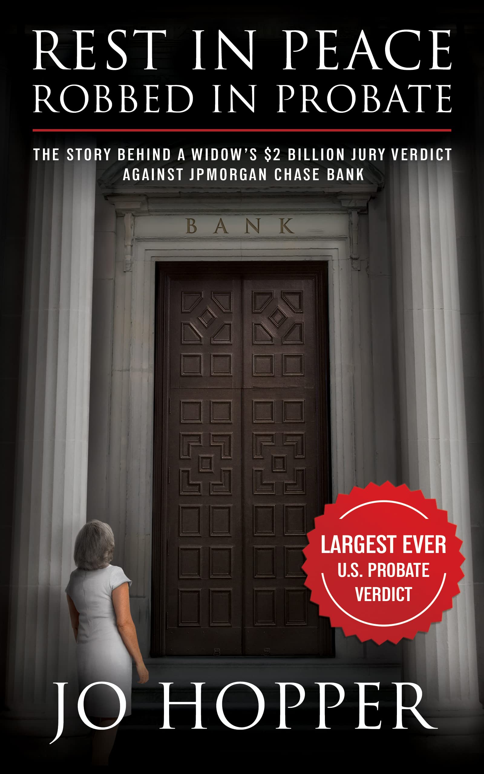Rest In Peace. Robbed In Probate.: The Story Behind a Widow’s $2 Billion Jury Verdict Against JPMorgan Chase Bank