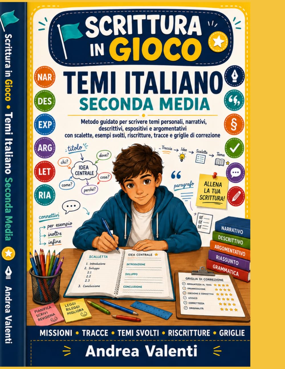 Temi Italiano Seconda Media - Scrittura in Gioco: Metodo guidato per scrivere temi personali, narrativi, descrittivi, espositivi e argomentativi con scalette, esempi svolti, riscritture, tracce e grig