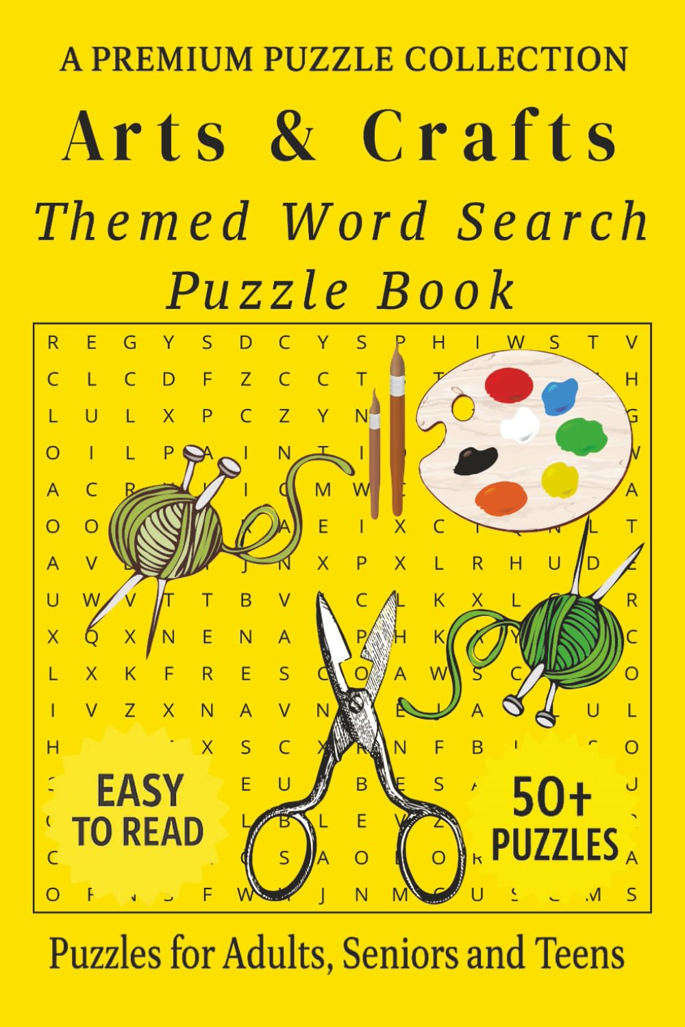 Arts and Crafts - Themed Word Search Puzzle Book: 50+ Easy-to-Read Arts and Crafts Related Puzzles - For Adults, Seniors, and Teens. (Hobby & Lifestyle Word Search Puzzles)