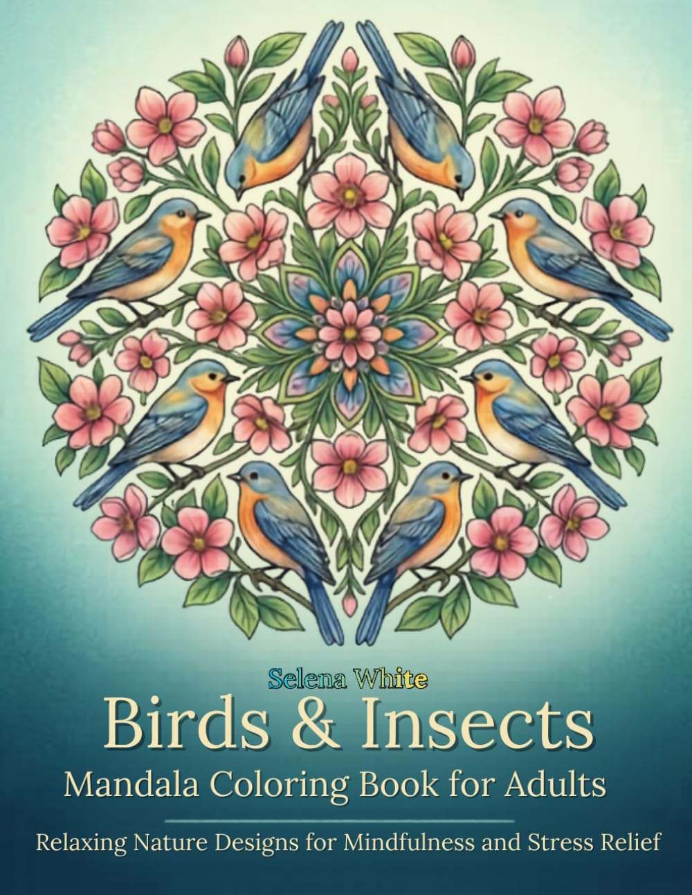 Birds & Insects Mandala Coloring Book for Adults: Relaxing Nature Designs for Mindfulness and Stress Relief