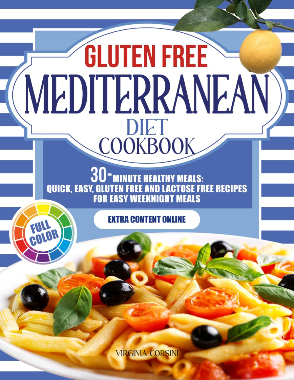 GLUTEN FREE MEDITERRANEAN DIET COOKBOOK: 30-minute Healthy Meals: Quick, Easy, Gluten Free and lactose free Recipes for Easy Weeknight Meals