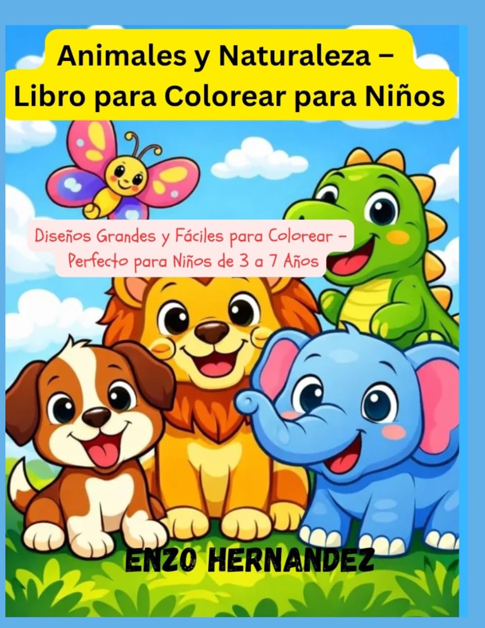 Animales y Naturaleza – Libro para Colorear para Niños: Diseños Grandes y Fáciles para Colorear – Perfecto para Niños de 3 a 7 Años