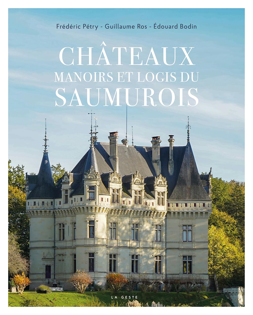 Châteaux manoirs et logis du Saumurois