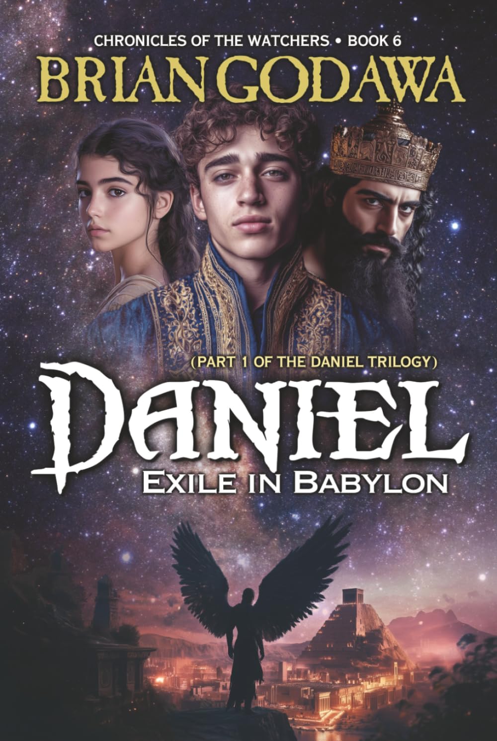 Daniel: Exile in Babylon: Part 1 of the Daniel Trilogy (Chronicles of the Watchers)