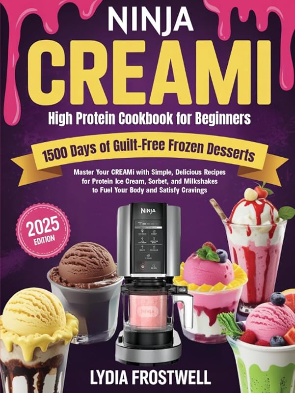 Ninja CREAMi High Protein Cookbook for Beginners: 1500 Days of Guilt-Free Frozen Desserts
