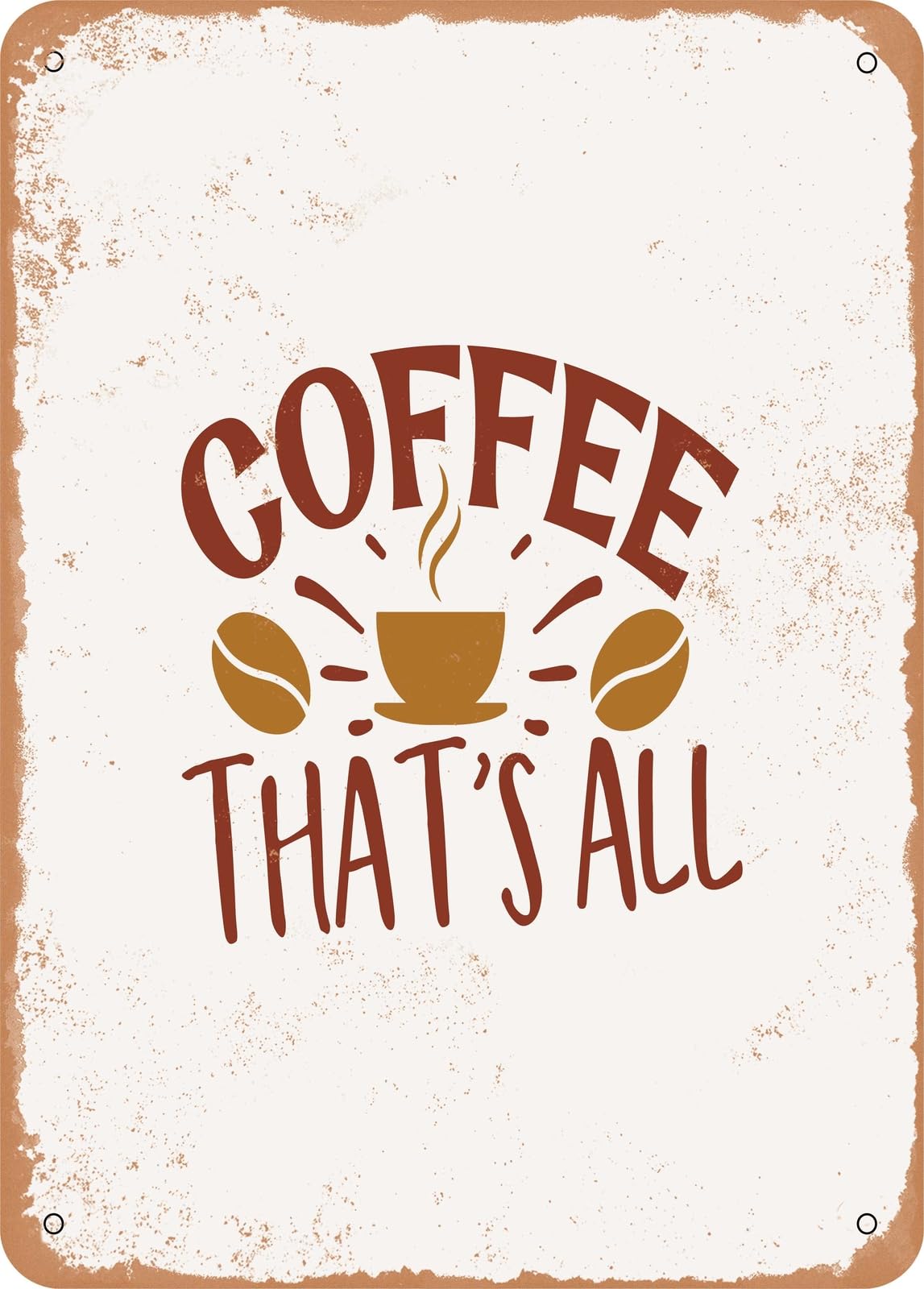 Metal Sign - Coffee That's All - Vintage Rusty Look home decor