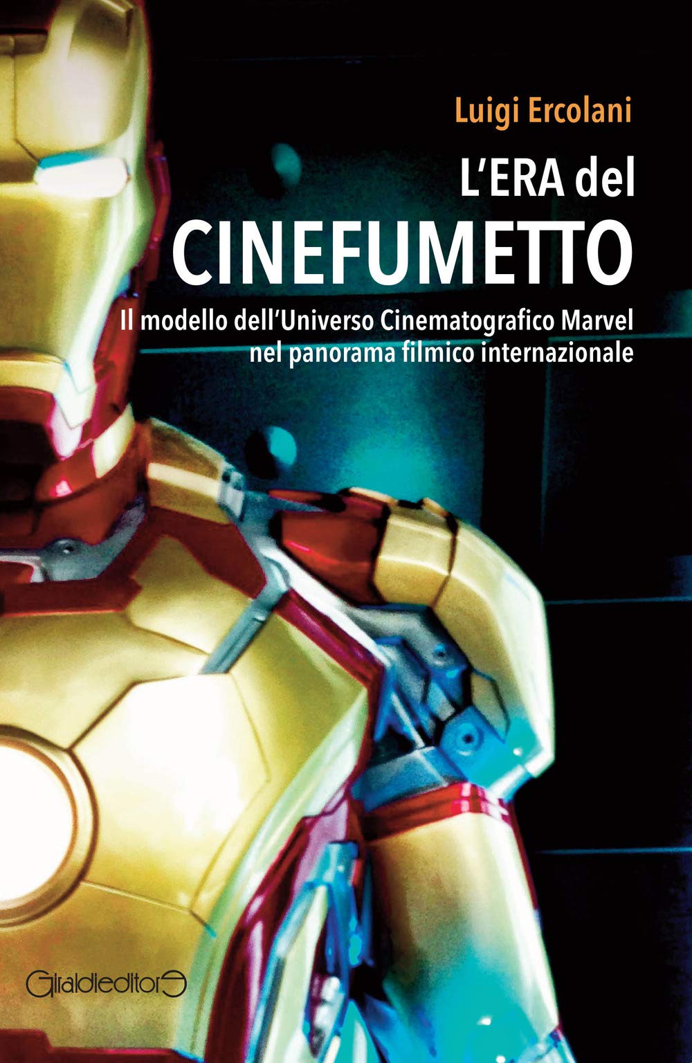 L'era Del Cinefumetto. Il Modello Dell'universo Cinematografico Marvel Nel Panorama Filmico Internazionale - 4
