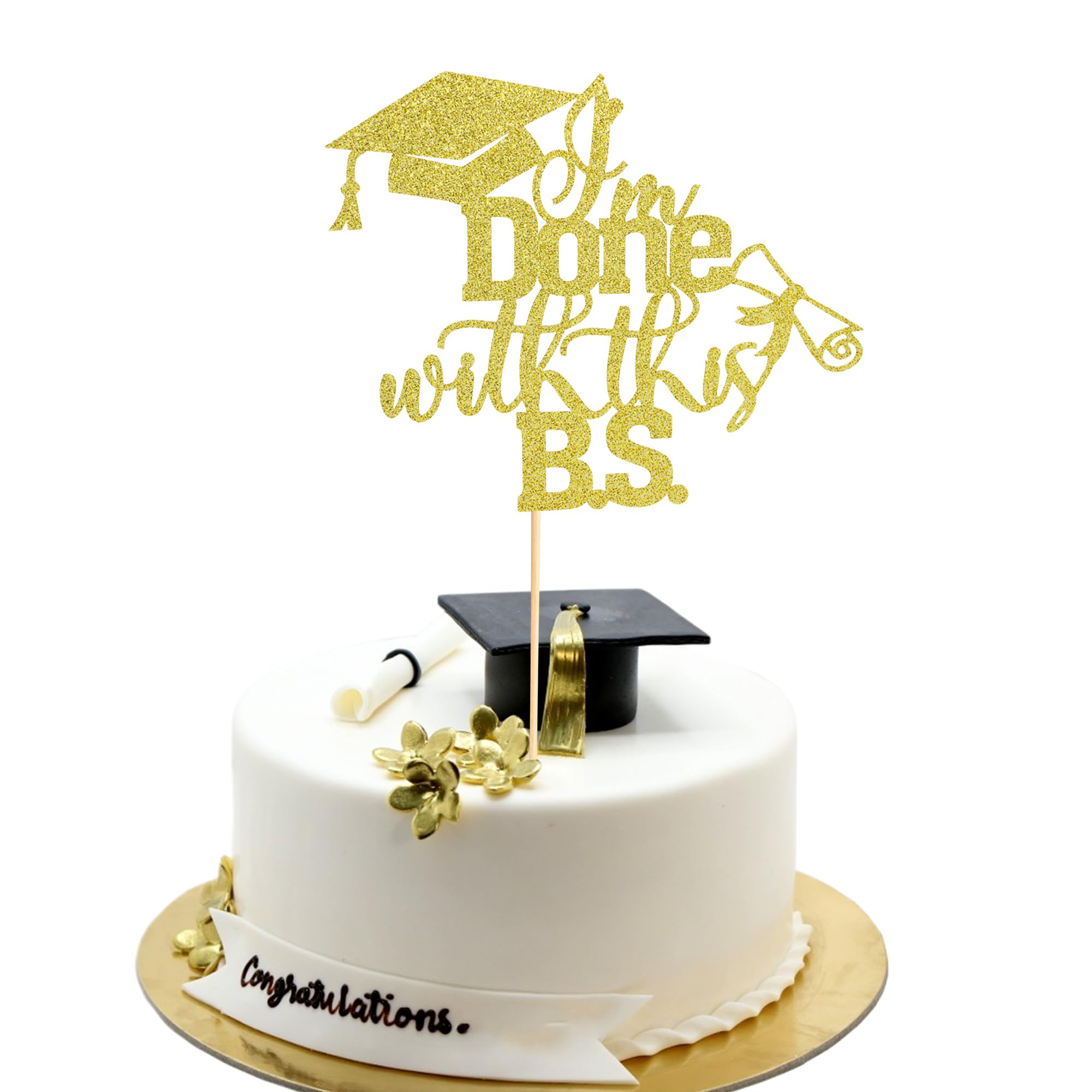Arthsdite 1Pc I'm Done with This B.S. Cake Topper, Congrats Grad Class of 2025 Cake Topper, Grad 2025 Theme I Did It, Funny Congrats Grad Party Decorations - Gold Glitter